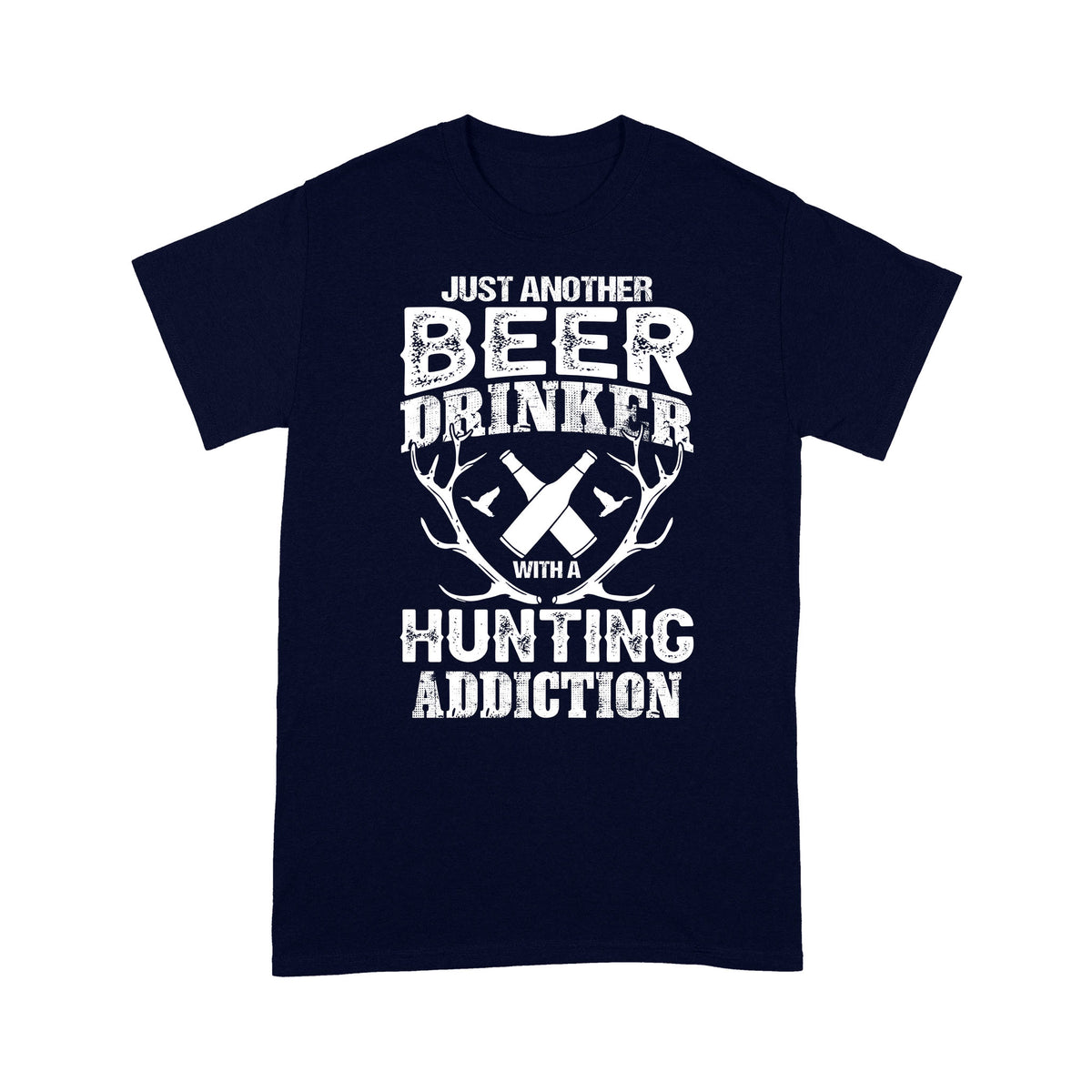Just another beer drinker with a hunting addiction hunting gift for men T-Shirt