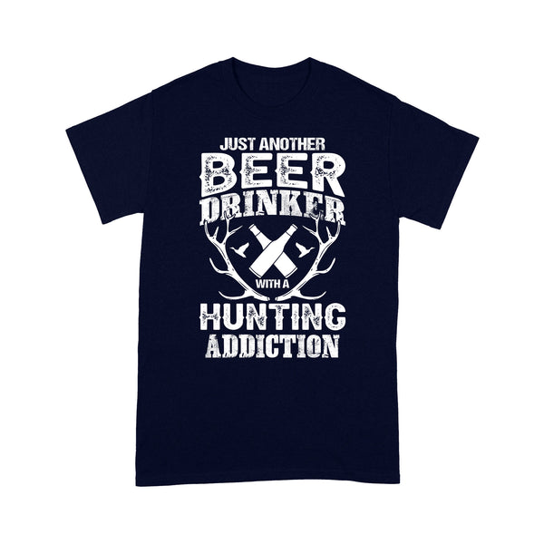 Just another beer drinker with a hunting addiction hunting gift for men T-Shirt
