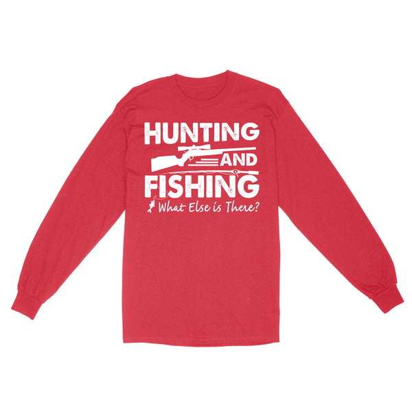Funny "Hunting and Fishing What Else is There" Standard Long Sleeve FSD2608