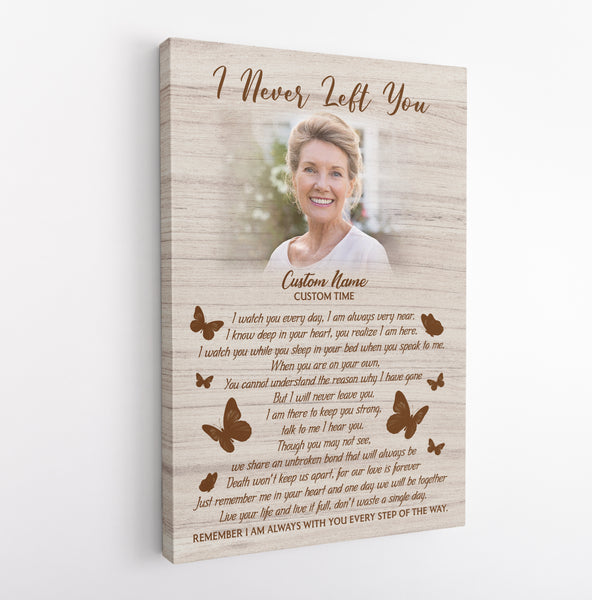 Personalized Memorial Canvas - I Never Left You Butterfly Canvas Sympathy Gift for Loss of Loved One Mother Father Daughter Wife In Loving Memory Wall Art Remembrance Canvas - JC776
