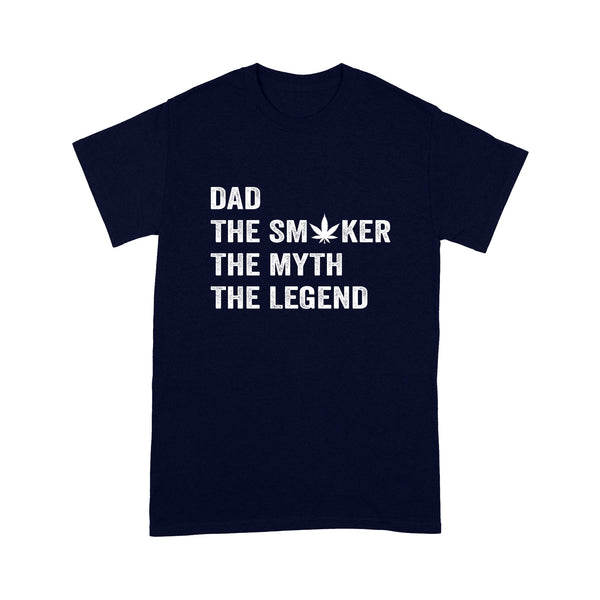 Dad The Smoker The Myth The Legend Shirt, Dad Smokes Weed Shirt | Funny Weed Shirt | Funny Leaf Shirt For Dad On Father'S Day | Awesome Marijuana Leaf Pothead Stoner 420 Dad Shirts | NS58 T-Shirt