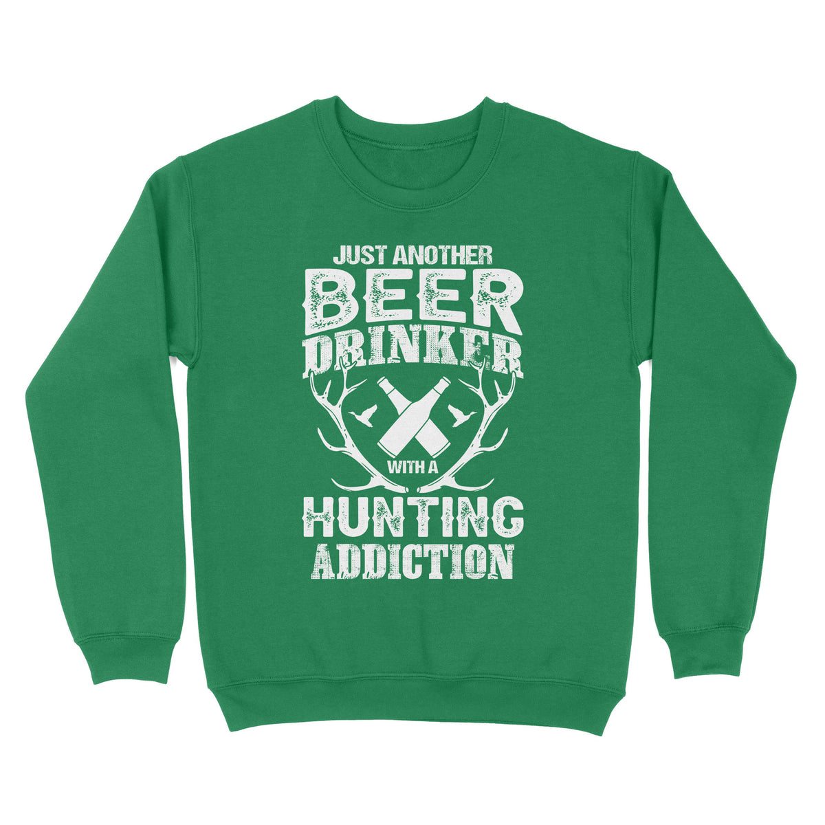 Just another beer drinker with a hunting addiction hunting gift for men Sweatshirt