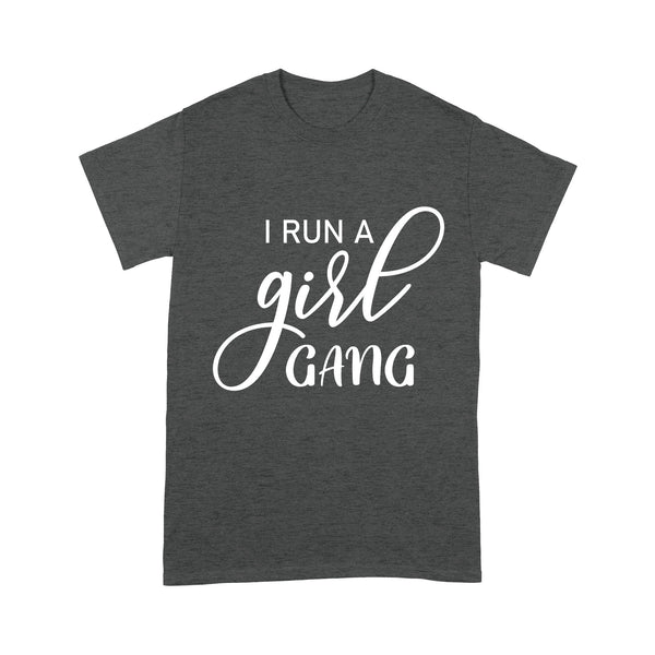 Dad T-shirt| I Run A Girl Gang| Dad of Girls, Father of Daughters| NTS71 Myfihu