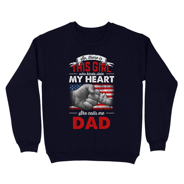So, there is this girl who kinda stole my heart she calls me dad, shirt for father D02 NQS1781 - Standard Crew Neck Sweatshirt