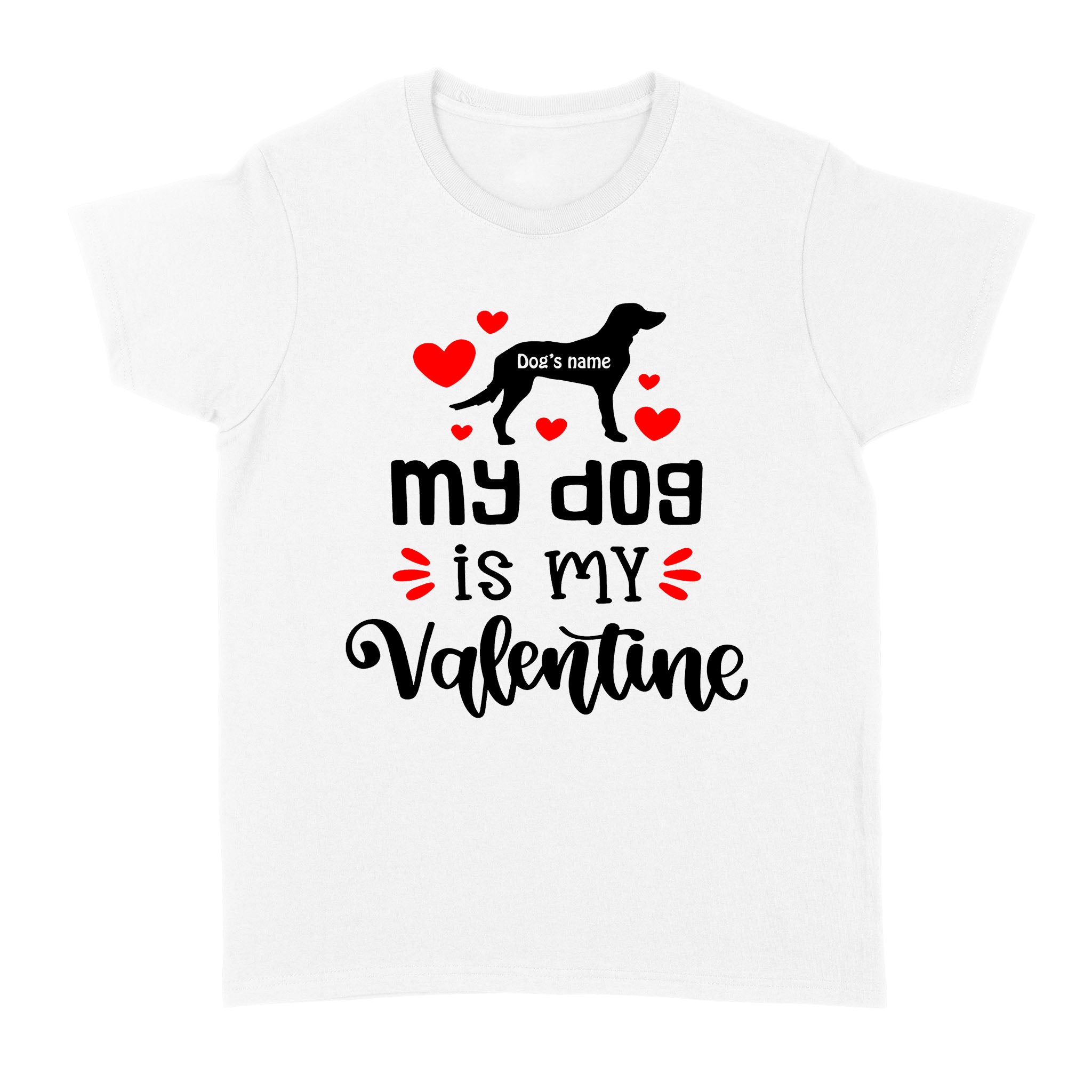 My dog is my valentine custom dog's Name shirt, valentine gift for dog mom dog dad - FSD1326D08