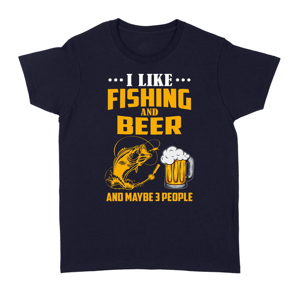 I like fishing and beer and maybe 3 people Standard Women's T-shirt