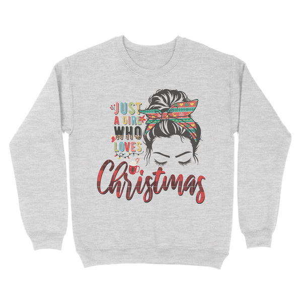 Just a girl who loves Christmas Sweatshirt, Christmas girl gifts FFS - IPHW1913