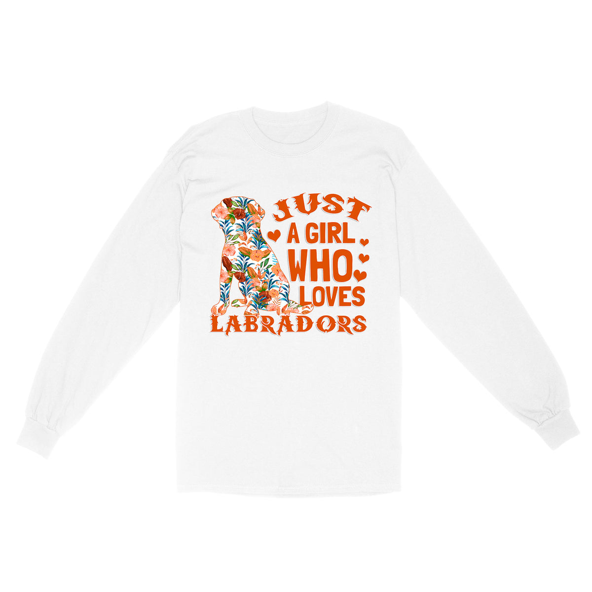Labrador Lover Long Sleeve Gift Just A Girl Who Loves Labrador Shirt Labrador Owner Gift Lab Owner Gift| JTSD342