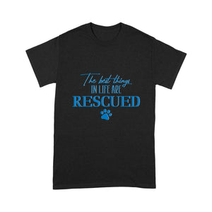 Dog Lover T-shirt - The Best Thing In Life Are Rescued Shirt - Gift for Dog Mom, Dog Dad, Dog Lover T-shirt, Dog Mama Shirt, Dog Lover Gift - JTSD129 A02M01