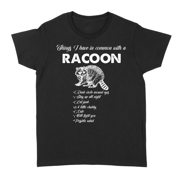 Funny Raccoon TShirt Things I have in common with a Raccoon TShirt Raccoon Animal gift - FSD1459D02