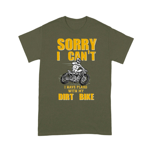 Sorry I Can't. I Have Plans with My Dirt Bike - Cool Motocross Dirt Bike Men T-shirt, Off-road Biker Tee for Dad Papa| NMS197 A01