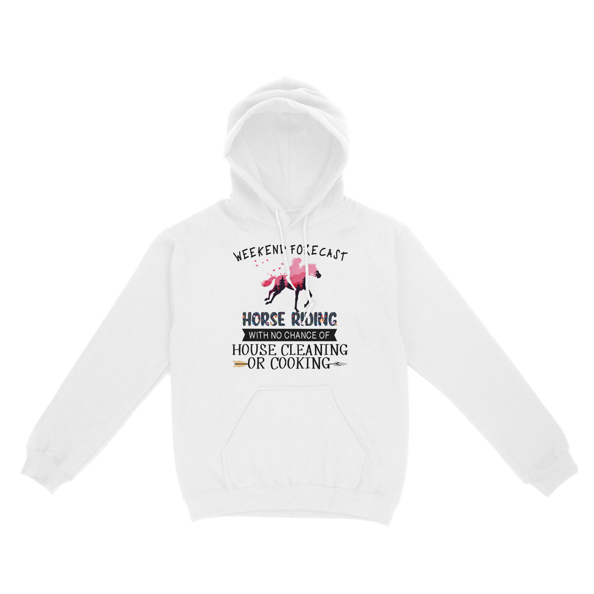 Weekend forecast horse riding with no chance of house cleaning or cooking D02 NQS3273 Standard Hoodie