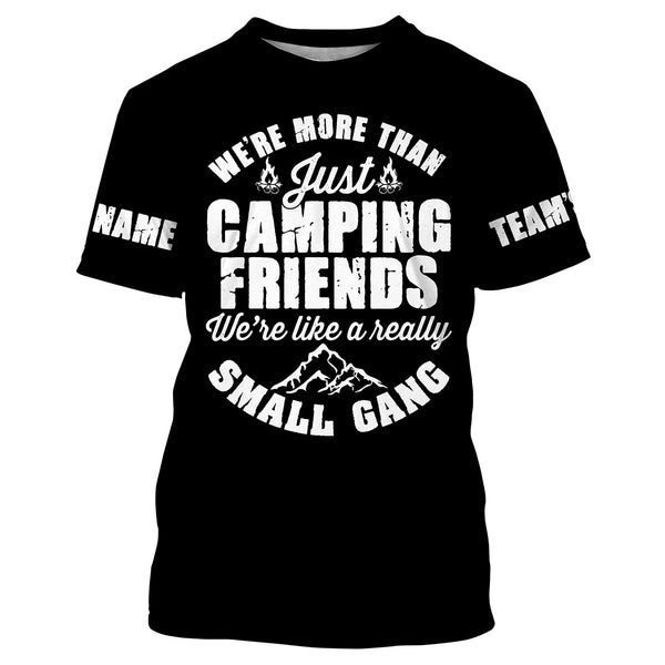 We're more than just camping friends we're like a really small gang T-shirt personalized long sleeve custom name