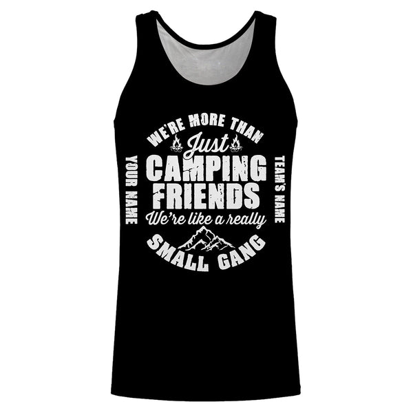 We're more than just camping friends we're like a really small gang T-shirt personalized long sleeve custom name