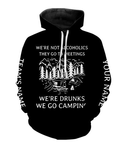 We're not alcoholics they go to meetings we're drunks we go camping shirt personalized long sleeve custom name