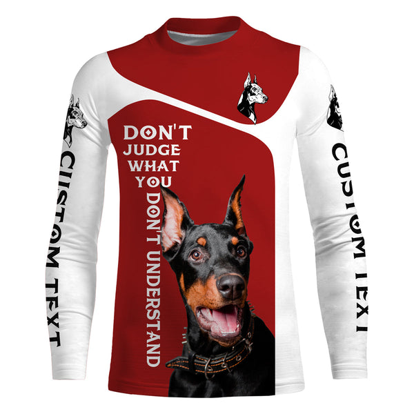 Custom Doberman Dog All over Shirts quotes "Don’t judge what you don't understand" | red IPHW3341