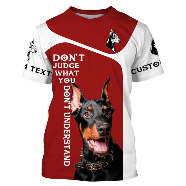 Custom Doberman Dog All over Shirts quotes "Don’t judge what you don't understand" | red IPHW3341