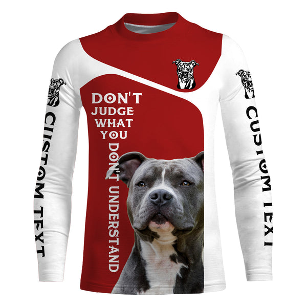 Custom American Staffordshire Terrier Dog Shirts quotes "Don’t judge what you don't understand"  red IPHW3355