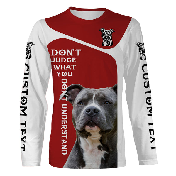 Custom American Staffordshire Terrier Dog Shirts quotes "Don’t judge what you don't understand"  red IPHW3355