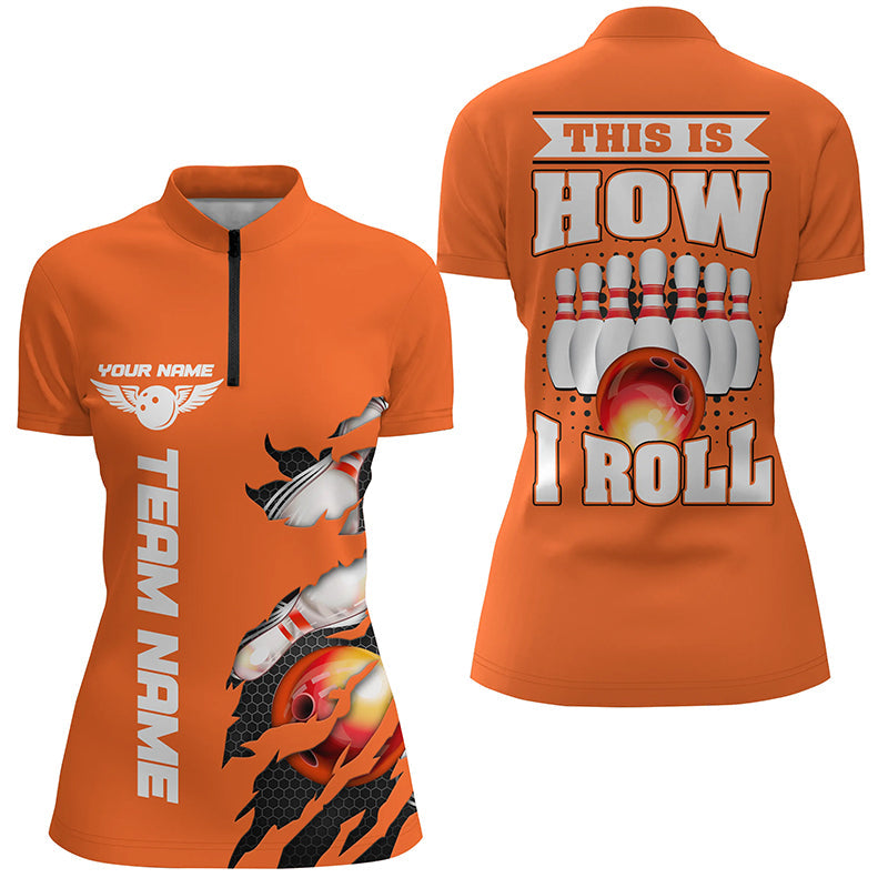 This Is How I Roll Custom Orange Bowling Team Quarter Zip Shirts For Women With Custom Name IPHW5268