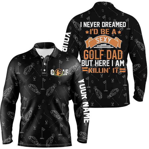 Black Mens golf polo shirts custom I never dreamed I'd be a sexy golf dad but here I am killin' it NQS5419
