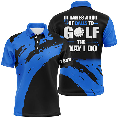 Funny Black Mens golf polos shirts custom name It takes a lot of balls to golf the way I do | Blue NQS4722