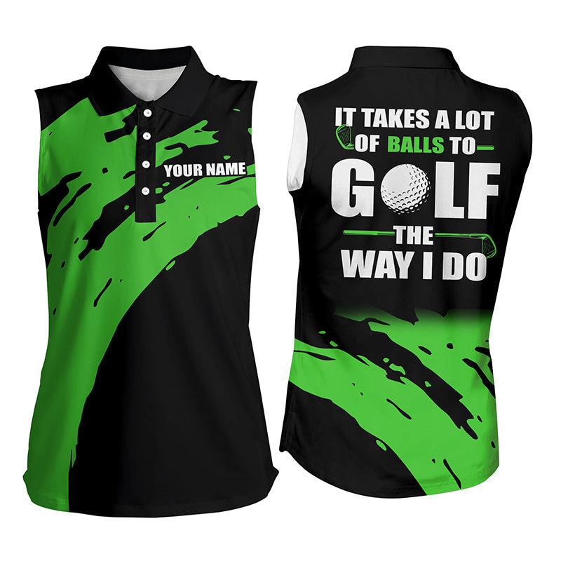 Funny Black Women sleeveless polo shirt custom It takes a lot of balls to golf the way I do | Green NQS4722