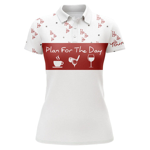 Funny Womens golf polo shirt Christmas ho ho ho pattern custom name Plan for the day coffee golf wine NQS4218