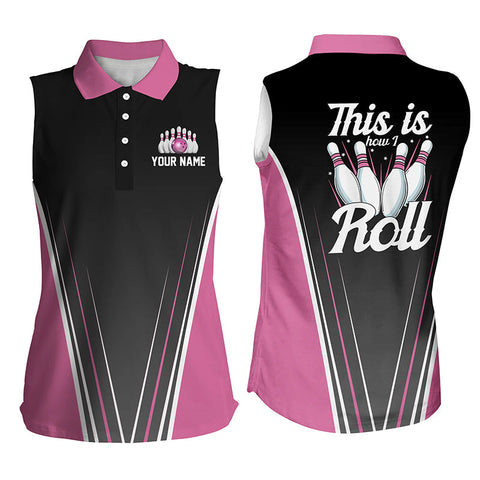 Personalized funny bowling Sleeveless polo shirt for women Custom name this is how I roll | Pink NQS4868