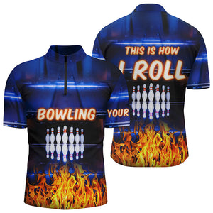 Custom blue flame Bowling Quarter Zip Shirts For men, this is how I roll team Bowling Jerseys NQS5634