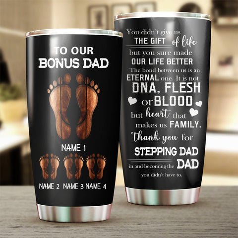 To our bonus dad happy father's day Custom name Full printing Stainless Steel Tumbler Cup - Gifts for stepping Dad NQS1829