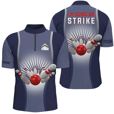 I'm Going on Strike Bowling custom men bowling Quarter Zip shirts, Personalized bowling jerseys | Blue NQS4667
