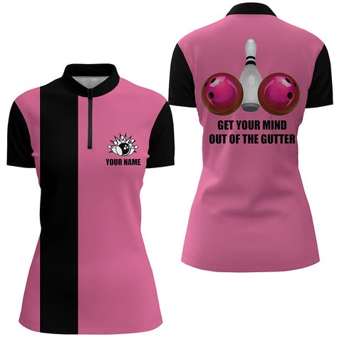 Get Your Mind Out of The Gutter Pink Quarter-Zip Shirts for women, personalized Bowling Team Jerseys NQS5520