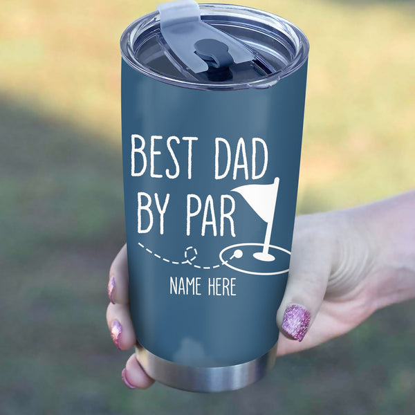 Best Dad by Par blue Custom name Stainless Steel Tumbler Cup, personalized golf gifts for dad, grandpa NQS3505