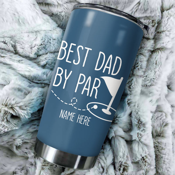 Best Dad by Par blue Custom name Stainless Steel Tumbler Cup, personalized golf gifts for dad, grandpa NQS3505