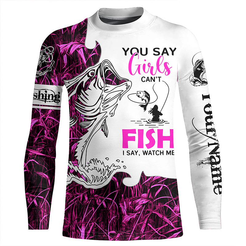 Bass Fishing Pink Camo custom Women Fishing Shirts You say girls