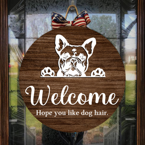 Welcome Hope you like Dog hair French Bulldog dog face Welcome Sign Dog Owners Home Decorations FSD2502