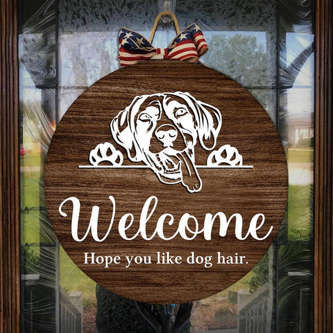 Welcome Hope you like Dog hair German Shorthaired Pointer face Welcome Sign Dog Owners Home Decorations FSD2500