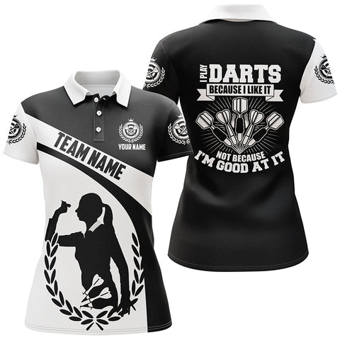 I Play Darts Because I Like It Black White Darts Shirt Custom Dart Jersey For Women LDT0341