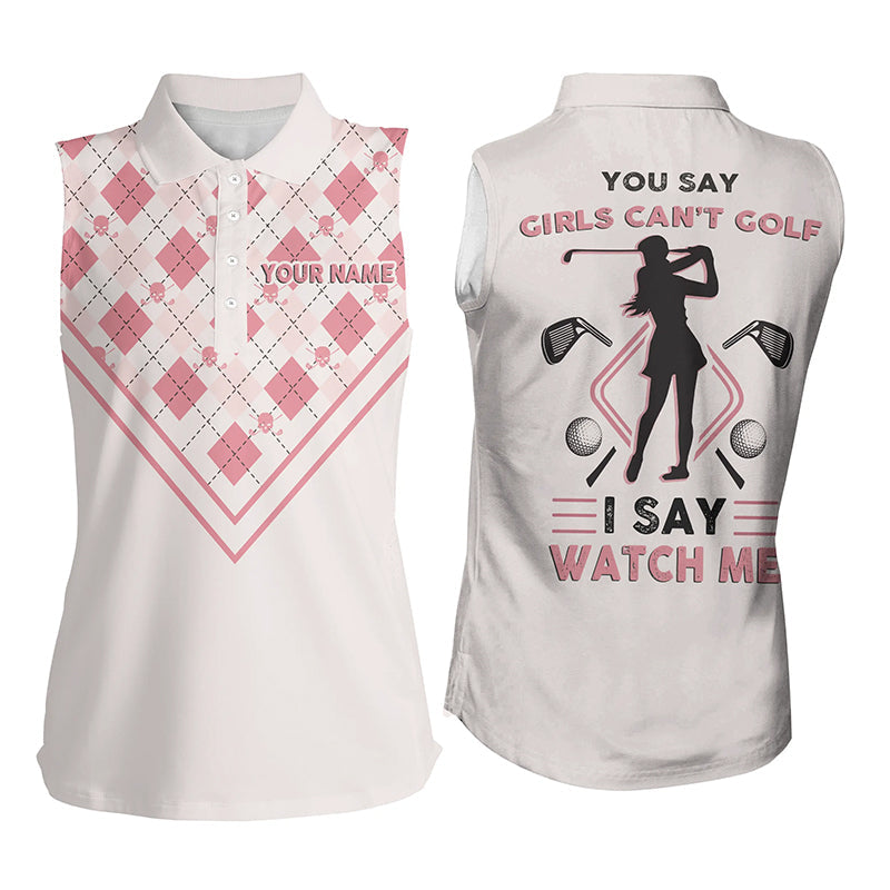 You Say Girls Cant Golf I Say Watch Me Women Sleeveless Polo Shirt Pin ...