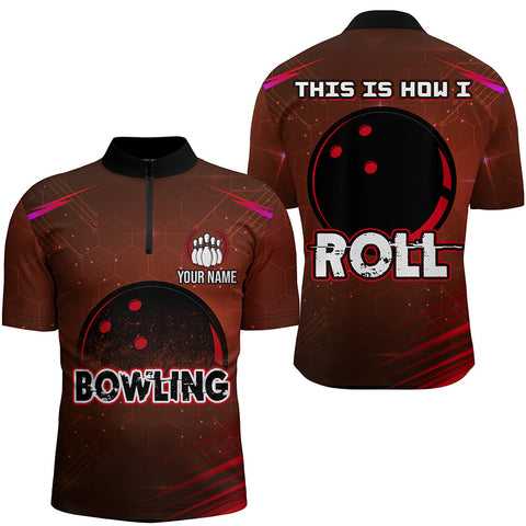 Custom Bowling Shirt for Men, This Is How I Roll Quarter-Zip Bowling Shirt Men Bowling Jersey NBZ153