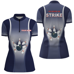 I'm Going on Strike Bowling Shirt for Women Quarter-Zip Personalized Blue Women Bowlers Team Jersey NBZ15