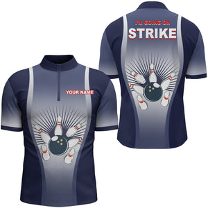 I'm Going on Strike Bowling Shirt for Men Quarter-Zip Personalized Blue Men Bowlers Team Jersey NBZ15