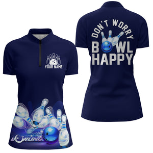 Custom Bowling Shirt for Women, Don't Worry Bowl Happy, Blue Bowling Quarter-Zip Ladies Girl Bowler NBZ165