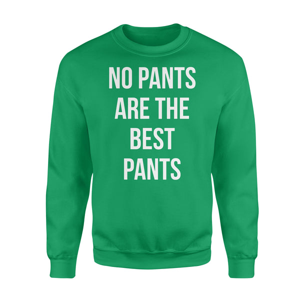 No Pants Are The Best Pants - Standard Crew Neck Sweatshirt