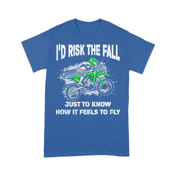 Motocross Men T-shirt - I Risk The Fall to Know How It Feels to Fly, Cool Dirt Bike Tee, Off-road Motocross| NMS239 A01