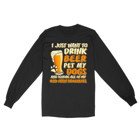 Funny Dog Lover Long Sleeve for Dog Owner, Dog Dad| Drink Beer Pet My Dog Ignore My Old Man Problem Shirt JTSD356