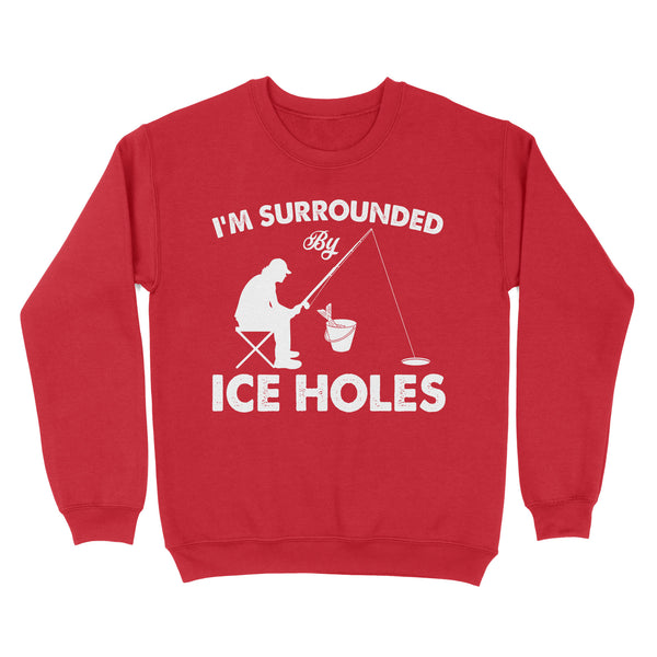 I'm surrounded by ice holes, funny ice fishing shirt D03 NQS2290 - Standard Crew Neck Sweatshirt