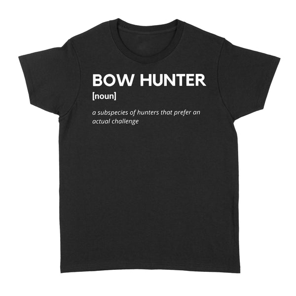 Bow Hunter Definition funny hunting shirt, archery hunting women's T-shirt - FSD1249D06