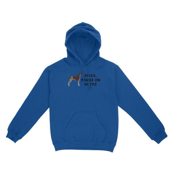 Hunting with Dog German Shorthaired Pointer "Birds, You're On Notice" Funny Hunting Dog Hoodie, FSD2647D03